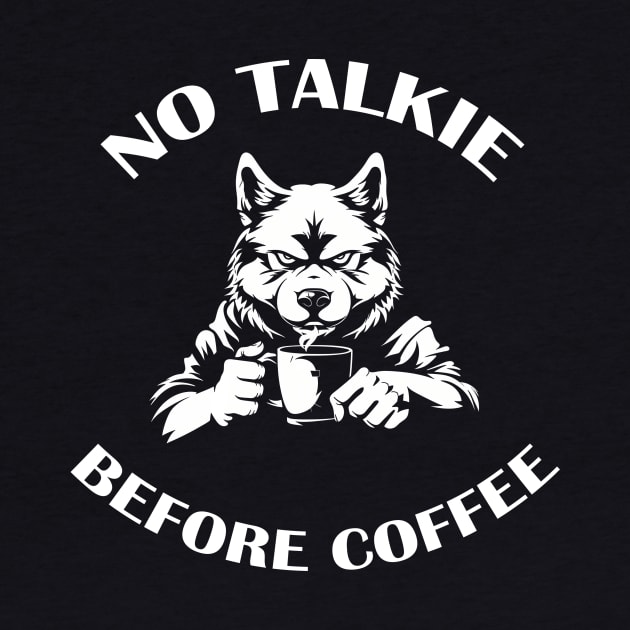 NO TALKIE BEFORE COFFEE by ATLSHT